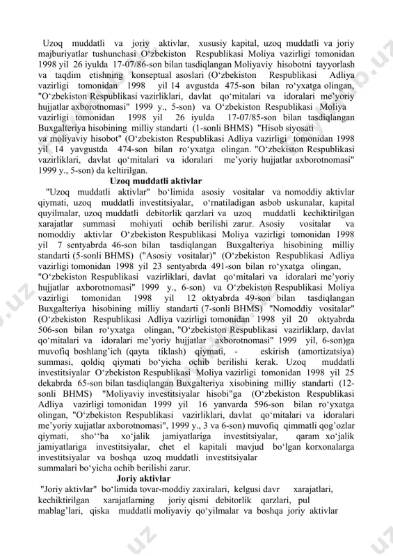 ot sanasi, xo‘jalik yurituvchi sub’ektning nomi, tarmog’i, mulkchilik shakli, tashkiliy-huquqiy shakli va to‘liq yuridik manzili, xo‘jalik yurituvchi sub’yektni qaromog’iga oluvchi organning nomi, buxgalteriya balansini tayyorlashda qo‘llanilgan o‘lchov birligi ko‘rsatilishi shart. buxgalteriya balansi hisobot davrining boshiga va oxiriga mos keluvchi ma’lumotlarni ochib berishi kerak. joriy aktivlar va joriy majburiyatlar moddalarini bir biridan ayirib qoldiq chikarish mumkin emas. buxgalteriya balansining alohida moddalarini boshqa moddalariga qo‘shish yoki ayirib qoldiq chiqarish mumkin emas. buxgalteriya balansida uzoq muddatli va joriy aktivlar, xususiy kapital, uzoq muddatli va joriy majburiyatlar va ularning ochib berilishi moliyaviy hisobotdan foydalanuvchilarga xo‘jalik yurituvchi sub’yektning moliyaviy holatini tahlil qilish uchun yordam beradigan axborotlarni o‘zida jamlaydi.buxgalteriya balansida uzoq muddatli va joriy aktivlar, xususiy kapital, uzoq muddatli va joriy majburiyatlarning umumiy summasi ochib berilishi shart. uzoq muddatli va joriy aktivlar, xususiy kapital, uzoq muddatli va joriy majburiyatlar tushunchasi o‘zbekiston respublikasi moliya vazirligi tomonidan 1998 yil 26 iyulda 17-07/86-son bilan tasdiqlangan moliyaviy hisobotni tayyorlash va …