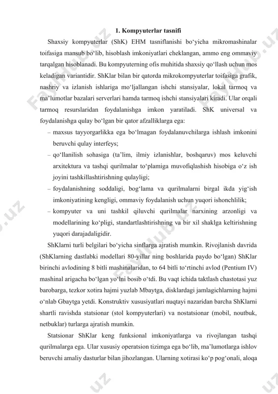 onar (stol kompyuterlari) va nostatsionar (mobil, noutbuk, netbuklar) turlarga ajratish mumkin. statsionar shklar keng funksional imkoniyatlarga va rivojlangan tashqi qurilmalarga ega. ular xususiy operatsion tizimga ega bo‘lib, ma’lumotlarga ishlov beruvchi amaliy dasturlar bilan jihozlangan. ularning xotirasi ko‘p pog‘onali, aloqa va ulanish uchun interfeys tizimi rivojlangan, ma’lumotlarni kiritish va chiqarish uchun ko‘p sonli portlari mavjud. noutbuklar, elektron planshetlar, elektron lug‘atlar kabi mobil shk turlari keng tarqalgan. bu texnik vositalar yakka tartibda qo‘llaniluvchi, imkoniyatlari cheklangan texnik vositalardir. hozirgi vaqtda dunyo bo‘ylab exmning chorak milliardan ziyod turlaridan foydalanilyapti, bulardan 90 foizi shaxsiy kompyu terlardir. amerikaning ibm, apple, hewlett packard (hp), dec, compaq kompaniyalarining shaxsiy kompyuterlari ko‘pchilikka ma’lum bo‘lib, ular jahon bozorida juda keng tarqalgan. ularning mahsulotlari foydalanuvchilar orasida anchagina taniqlidir. shkni ishlab chiqarish bo‘yicha eng katta kompaniya ibm (internationale business machina) hisoblanadi. bu kompaniya yigirma yildan ortiq vaqt mobaynida yetakchi kompaniya bo‘lib kelmoqda. uning ibm pc xt, at modellari mashhurdir. bugungi kunda eng …