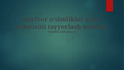 dorivor oʻsimliklar xom-ashyosini tayyorlash usullari — PPTX