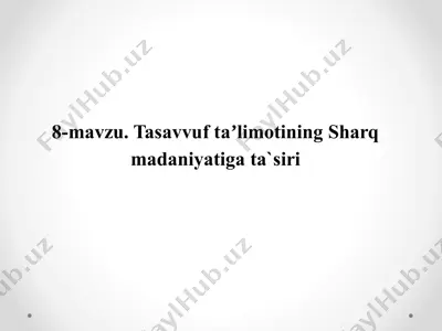 tasavvuf taʼlimotining sharq madaniyatiga ta`siri — PPTX