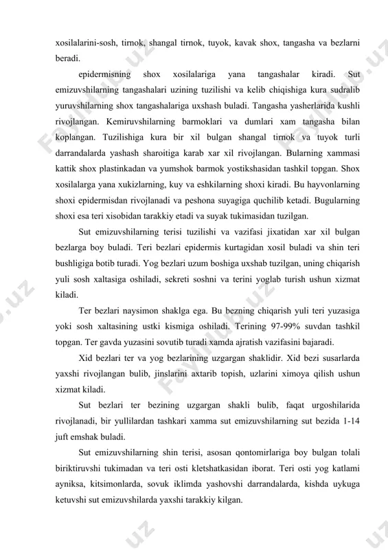 mizuvshilarning shin terisi, asosan qontomirlariga boy bulgan tolali biriktiruvshi tukimadan va teri osti kletshatkasidan iborat. teri osti yog katlami ayniksa, kitsimonlarda, sovuk iklimda yashovshi darrandalarda, kishda uykuga ketuvshi sut emizuvshilarda yaxshi tarakkiy kilgan. skeleti. umurtqa pogonasi besh bulimga-buyin, kukrak, bel, dumgoza va dum bulimlariga bulinadi. umurtqasida yassi bugim yuzalari bor. bunday umurtqa platisel’ umurtqa deyiladi. umurtqalar yumshok togay diskalari-menisklar bilan bir-biridan ajralgan. umurtqalarning ustki yoylari yaxshi ajralib turadi. buyin bulimida ettita umurtqasi bor. birinshi ikkita buyin umurtqalari boshka amniotalardagi singari tuzilgan. oldingi kukrak umurtqalariga kobirgalar tutashadi. tush suyagi plastinka shaklida bulib, uning oldingi kengaygan kismiga tush dastasi, pastki kismiga kilishsimon usimta deyiladi. bel bulimida 2-9 umurtqasi bor. dumgoza bulimi turtta umurtqadan tashkil topgan. dum umurtqalarining soni xam uzgaruvshan. sut emizuvshilarning bosh skeleti miya kutisining kattaligi, ustki jag, yonok va tangasha suyaklaridan xosil bulgan shakka yoyining bulishi, suyaklar umumiy sonining kamayishi va kkita engsa burtmasi bulishligi bilan xarakterlanadi. pastki jag faqat …