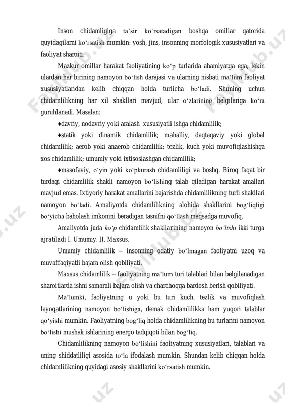 hida shakllarini bog‘liqligi bo‘yicha baholash imkonini beradigan tasnifni qo‘llash maqsadga muvofiq. amaliyotda juda ko‘p chidamlilik shakllarining namoyon bo‘lishi ikki turga ajratiladi i. umumiy. ii. maxsus. umumiy chidamlilik – insonning odatiy bo‘lmagan faoliyatni uzoq va muvaffaqiyatli bajara olish qobiliyati. maxsus chidamlilik – faoliyatning ma’lum turi talablari bilan belgilanadigan sharoitlarda ishni samarali bajara olish va charchoqqa bardosh berish qobiliyati. ma’lumki, faoliyatning u yoki bu turi kuch, tezlik va muvofiqlash layoqatlarining namoyon bo‘lishiga, demak chidamlilikka ham yuqori talablar qo‘yishi mumkin. faoliyatning bog‘liq holda chidamlilikning bu turlarini namoyon bo‘lishi mushak ishlarining energo tadqiqoti bilan bog‘liq. chidamlilikning namoyon bo‘lishini faoliyatning xususiyatlari, talablari va uning shiddatliligi asosida to‘la ifodalash mumkin. shundan kelib chiqqan holda chidamlilikning quyidagi asosiy shakllarini ko‘rsatish mumkin. chidamlilikni rivojlantirish usuliyati tezlik chidamliligini rivojlantirish. tezlik chidamliligi to‘g‘risida davriy tavsifga ega bo‘lgan mashqlarga (yugurish, yurish, suzish, eshkak eshish va h.k.) nisbatan gapirish qabul qilingan. ularning har biri turli tezlikda bajarilishi mumkin. harakatni belgilangan tezlikda boshqalarga …