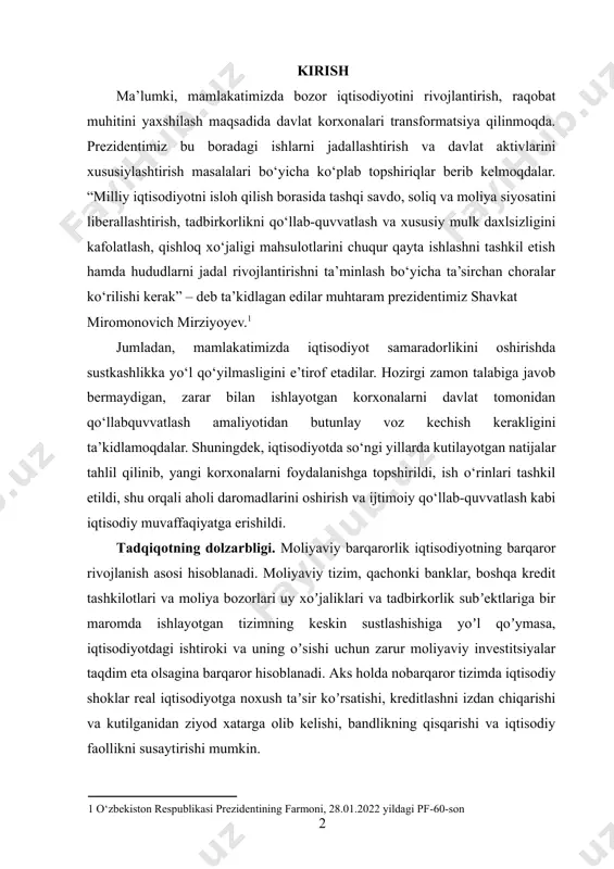 da hududlarni jadal rivojlantirishni ta’minlash bo‘yicha ta’sirchan choralar ko‘rilishi kerak” – deb ta’kidlagan edilar muhtaram rrezidentimiz shavkat miromonovich mirziyoyev.[footnoteref:1] [1: o‘zbekiston respublikasi prezidentining farmoni, 28.01.2022 yildagi pf-60-son ] jumladan, mamlakatimizda iqtisodiyot samaradorlikini oshirishda sustkashlikka yo‘l qo‘yilmasligini e’tirof etadilar. hozirgi zamon talabiga javob bermaydigan, zarar bilan ishlayotgan korxonalarni davlat tomonidan qo‘llabquvvatlash amaliyotidan butunlay voz kechish kerakligini ta’kidlamoqdalar. shuningdek, iqtisodiyotda so‘ngi yillarda kutilayotgan natijalar tahlil qilinib, yangi korxonalarni foydalanishga torshirildi, ish o‘rinlari tashkil etildi, shu orqali aholi daromadlarini oshirish va ijtimoiy qo‘llab-quvvatlash kabi iqtisodiy muvaffaqiyatga erishildi. tadqiqotning dolzarbligi. moliyaviy barqarorlik iqtisodiyotning barqaror rivojlanish asosi hisoblanadi. moliyaviy tizim, qachonki banklar, boshqa kredit tashkilotlari va moliya bozorlari uy xoʼjaliklari va tadbirkorlik subʼektlariga bir maromda ishlayotgan tizimning keskin sustlashishiga yoʼl qoʼymasa, iqtisodiyotdagi ishtiroki va uning oʼsishi uchun zarur moliyaviy investitsiyalar taqdim eta olsagina barqaror hisoblanadi. aks holda nobarqaror tizimda iqtisodiy shoklar real iqtisodiyotga noxush taʼsir koʼrsatishi, kreditlashni izdan chiqarishi va kutilganidan ziyod xatarga olib kelishi, …