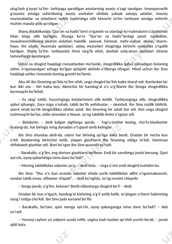 qodi, kasb mahoratiga, san'at, iste'dodi va madaniyatiga hal qiluvchi darajada bog'liqdir ta'lim jarayonida shaxsni rivojlantirish va tarbiyalashga ta'sir etuvchi ilmiy tasavvur, tushuncha, qonun, nazariya va tamoyillarni shakllantirish nazarda tutiladi. tarbiya jarayonida e'tiqod axloqiy me'yor, qoida va qadryatlarga e'tibor berish bilan birga, tasavvur, bilim va ko'nikmalar ham shakllantiriladi. sharq didaktikasida ta'lim-tarbiya berishda asosan o'sha davrning didaktik manbalari yusuf xos hojibning “qutadg’u bilig” , kaykovusning “qobusnoma” , ahmad yugakiyning “hibbat ul- haqoyiq “ sa’diyning “guliston” alisher navoiyning “mahbub ul –qulub” kabi ta’limiy –axloqiy asarlaridan foydalanilgan. chunki bu asarlada sharqqa xos bo'lgan insoninig axloqiy, ruhiy kamoloti, oliy darajadagi yuksalish muammosi yetakchi g'oya bo'lgan. insoniylik insonni ulug'lash g'oyasi ta'lim- tarbiyaga qaratilgan asoslarning asosiy o'zagi sanalgan. insonparvarlik g'oyasini amalga oshirishning asosiy vositalari sifatida yuksak axloqiy odatlar, insoniy munosabatlar va xislatlarni tarkib toptirishga olib keluvchi ta'lim tarbiyani amalga oshirish muhim masala qilib qo'yilgan. sharq didaktikasida "qur'on va hadis"larni o'rganish va ulardagi ko'rsatmalarni o'zlashtirish bilan birga olib …