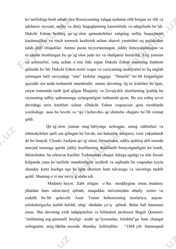 ot. zabt etilgan o`lka moddiygina emas, madaniy jihatdan ham talon-taroj qilindi, muqaddas tariximizdan abadiy xotira va esdalik bo`lib qoluvchi amir temur bobomizning taxtlariyu, anjom-aslohalarigacha tashib ketildi, ulug` obidalar yo`q qilindi. bular hali hammasi emas. shu davrning yirik tadqiqotchisi va bilimdoni professor begali qosimov “millatning eng qimmatli boyligi - nodir qo`lyozmalar, kitoblar”ga ham changal solinganini aniq faktlar asosida shunday keltiradilar: “1868 yili samarqand zabt etilganida general abramov dunyoga mashhur usmon qur`onini sankt-peterburgga jo`natdi. general kaufman topshirig`iga ko`ra sharqshunos a.l. kun xiva saroyidan 300 nodir qo`lyozmani olib ketdi. n. xanikov buxorodan 166 sara asarni, v.l vyatkin samarqaddan 190 kitobni shu maqsadlarda yiqqan edi” . shunga qaramay, bu davrda o`lkaning madaniy-adabiy va ijtimoiy hayotida ma`lum o`zgarishlar bo`ldi. bu o`zgarishlar, ayniqsa, toshkentda ko`zga tashlandi. 1870-yilda toshkentda kutubxona tashkil qilindi. turli madaniy-ilmiy muassasalar vujudga keldi, fan maorif va madaniyat taraqqiyotida ham ilgari siljishlar bo`ldi, masjid va madrasalar faoliyati ilgarilandi. bu haqida ustoz b.qosimov quyidagi ma`lumotlarni …