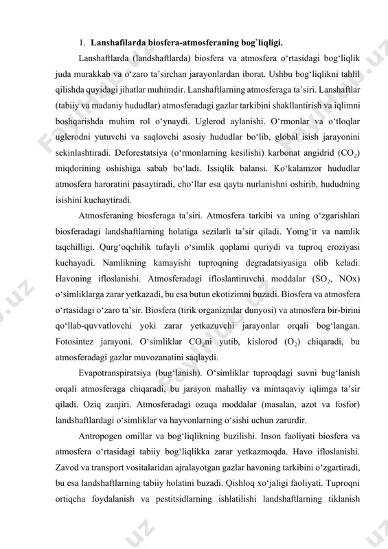hayvonlarning o‘sishi uchun zarurdir. antropogen omillar va bog‘liqlikning buzilishi. inson faoliyati biosfera va atmosfera o‘rtasidagi tabiiy bog‘liqlikka zarar yetkazmoqda. havo ifloslanishi. zavod va transport vositalaridan ajralayotgan gazlar havoning tarkibini o‘zgartiradi, bu esa landshaftlarning tabiiy holatini buzadi. qishloq xo‘jaligi faoliyati. tuproqni ortiqcha foydalanish va pestitsidlarning ishlatilishi landshaftlarning tiklanish qobiliyatini pasaytiradi. urbanizatsiya. shaharlashuv ko‘kalamzorlarning yo‘qolishiga olib keladi va mahalliy iqlimni isish tomon o‘zgartiradi. biosfera va atmosfera bog‘liqligini saqlash choralari. barqaror boshqaruv. landshaftlardan foydalanishda ekologik barqarorlikni ta’minlash. o‘rmonlarni tiklash va himoya qilish. karbon balansini tiklash. yenilanuvchi energiya manbalariga o‘tish orqali atmosferaga chiqarilayotgan co₂ni kamaytirish. monitoring va kuzatish. landshaftlar va atmosferadagi o‘zgarishlarni doimiy kuzatib borish uchun zamonaviy texnologiyalarni (masalan, sun’iy yo‘ldoshlar) ishlatish. mahalliy va global hamkorlik. landshaftlarni tiklash va ifloslanishni kamaytirish bo‘yicha xalqaro dasturlarni qo‘llab-quvvatlash. ushbu bog‘liqlikni tushunish biosferaning barqarorligini saqlash va global iqlim o‘zgarishlarini boshqarishda muhim o‘rin tutadi. biosfera va atmosfera o‘rtasidagi bog‘liqlikni chuqurroq tahlil qilish uchun quyidagi masalalarni ko‘rib chiqamiz: tabiiy landshaftlarning …