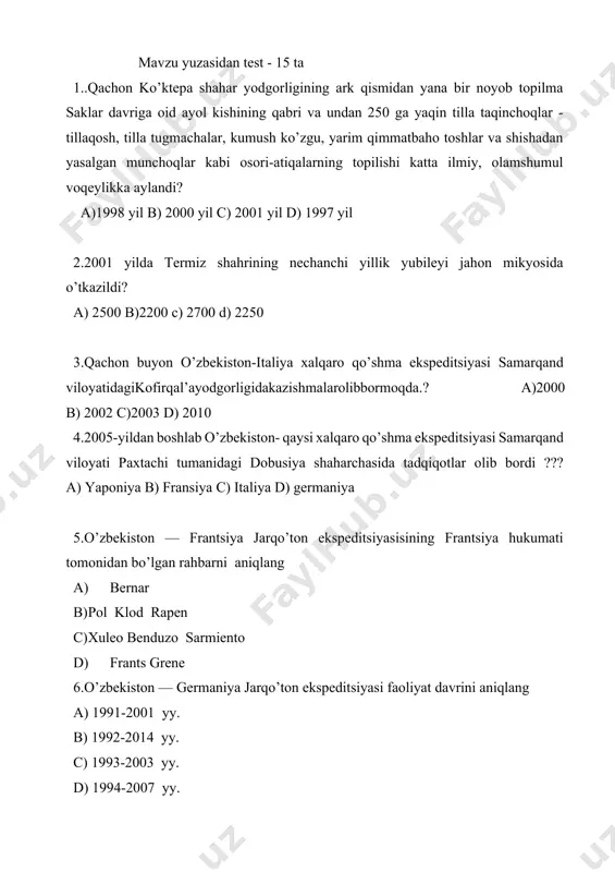 lod rapen c) xuleo benduzo sarmiento d) frants grene 6.o’zbekiston — germaniya jarqo’ton ekspeditsiyasi faoliyat davrini aniqlang a) 1991-2001 yy. b) 1992-2014 yy. c) 1993-2003 yy. d) 1994-2007 yy. 7.o’rta osiyo iqlimiy sharoitidagi tuproqdan bo’lgan arxitektura obidalarini qazish, yodgorlikni qatlamma-qatlam o’rganishning eng dastlabki namunalarini hayotga joriy etgan dastlabki arxeologlar kimlar? a) b.p.denike, m.e.masson b) v.l.vyatkin, a.yu.yakubovskiy c) g.v.grigorev, a.i.terenojkin d) s.p.tolstov, ya.g’.g’ulomov 8.hozirgi o’zbekiston milliy universitetida kimning boshchiligidagi qachon arxeologiya kafedrasi ochiladi? a) .e.masson (1940 y.) b) mv.v.bartold (1939 y.) c) b.a.litvinskiy (1941 y.) d) g.v.grigorev (1940 y.) 9.qachon o’z.fa qoshida tarix instituti tashkil etildi? a) 1945 yil b) 1947 yil c) 1943 yil d) 1940 yil 10hozirgi o’zbekiston milliy universiteti arxeologiya kafedrasini bitirgan arxeolog olimlar qatorini aniqlang. a) b.a.litvinskiy, v.m.masson, v.i.sarianidi, z.usmonova b) yu.f.buryakov, e.v.rtveladze, r.h.sulaymonov, i.axrorov c) g.v.shishkina, b.d.kochnev, a.s.sagdullaev, sh.pidaev d) barcha javoblar to’g’ri 11.o’zbekiston arxeologiyasi rivojlanishining qaysi davrda o’rta osiyoning ijtimoiy tuzumi masalasi muhokama etildi va …