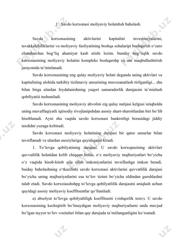 gi rasmda savdo korxonasining moliyaviy holati daraja-sini boholashning asosiy unsurlari tarkibi tavsiflangan. b) oraliqdagi to‘lovga qobilyatlilik koeffitsenti. u savdo korxopasining barcha qisqa muddatli moliyaviy majburiyatlarini uning yuqori quvvatliligi aktivlari va taysr to‘lov vositalari hisobidan qanchalik darajada qondirshshshi mumkinlishni ko‘rsatadi. v) joriy to‘lovga qobshshyatlilik koeffitsenti. u savdo korxonasiiipg butun joriy qarzlarini (qisqa muddatga olingan vositalar summasi) uning barcha joriy (aylanma) aktivlari hisobidan qanchalik darajada qondirilishi mumkinligini ko‘rsatadi. 2. moliyaviy mustahkamlik darajasi. u savdo korxonasida kapital manbalari tarkibiy to‘zshshasining shaklapishi bilan boshiq bo‘lgan xo‘jalik tavakkalchiligi darajasini va shunga mos ravishda korxoiaiing kedgusi davrdagi mo‘tadil rivojlanishini moliyaviy ta’minlash darajasini aniqlashga imkon beradi. savdo korxonasshshpg moliyaviy mustahkamlik darajasshsh baholashni o‘tkazishi uchun quyidagi asosiy moliyaviy koeffitsentlardai foydalaniladi: a) avtonomlik koeffitsenti (ak). u savdo korxonasi tomonidap qo‘llapilayotgan aktivlar hajmini qanchalik darajada xususiy kapital hisobidan shakllantirilgashshgini va ularning tashqi moliyalashtirish mapbalaridan qanchalik mustaqil ekanligini ko‘rsatadi. ushbu ko‘rsatkich hisobining algaritmi ilgari ko‘rib o‘tilgan. b) moliyalashtirish koeffitsenti (mk). u …