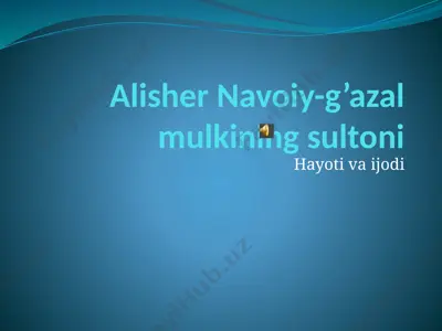 alisher navoiy-g’azal mulkining sultoni hayoti va ijodi — PPTX