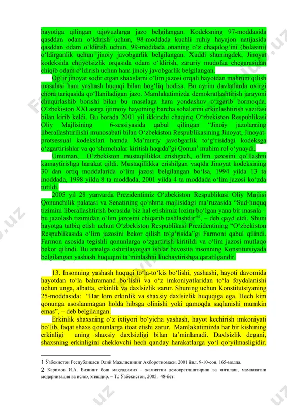 qilindi. natijada, birinchi marta, konstitutsiyada yashash huquqi qayd qilinib, bu huquqni ta’minlashni davlat o‘z zimmasiga oldi. 10. shaxsiy huquqlardan barcha shaxslar, fuqaroligidan qat’i nazar foydalanadi va davlat ham barchaga, fuqaroligidan qat’i nazar, shaxsiy huquq va erkinliklardan foydalanishga imkon yaratadi. konstitutsiyaga asosan shaxsiy huquq va erkinliklar bilan bog‘liq insonning hayoti, erkinligi, sha’ni, qadr-qimmati va boshqa daxlsiz huquqlari oliy qadriyat hisoblanishi ham bu huquqlarning huquq va erkinliklar tizimida ustuvor hisoblanishiga olib keladi. 11. insonning yashash huquqi qonunlar bilan himoya qilinadi. yashash huquqi hayot kechirish bilan bog‘liq bo‘lganligi uchun inson hayotiga har qanday tajovuz qonunga asosan jazolanadi. o‘zbekiston respublikasining jinoyat kodeksida inson hayotiga qilingan tajovuzlarga jazo belgilangan. kodeksning 97-moddasida qasddan odam o‘ldirish uchun, 98-moddada kuchli ruhiy hayajon natijasida qasddan odam o‘ldirish uchun, 99-moddada onaning o‘z chaqalog‘ini (bolasini) o‘ldirganlik uchun jinoiy javobgarlik belgilangan. xuddi shuningdek, jinoyat kodeksida ehtiyotsizlik orqasida odam o‘ldirish, zaruriy mudofaa chegarasidan chiqib odam o‘ldirish uchun ham jinoiy javobgarlik belgilangan. og‘ir jinoyat …