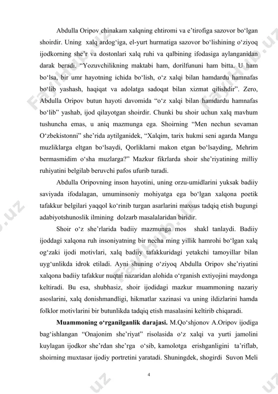 monlik” she’rlari, to‘rtliklari, hamda, mustaqillik davrida yozgan ba’zi she’rlari tahlilga tortildi. lozim o‘rinlarga taqqoslash, ilgari surilayotgan ilmiy fikrni dalillash uchun boshqa she’rlariga ham murojaat qilindi. tadqiqotning metodologik asosi va metodlari. ishning nazariy asosini belgilashda milliy istiqlol g‘oyasi, prezident islom karimovning milliy va umuminsoniy qadriyatlar mushtarakligi haqidagi fikrlari, aristotel, gegel, v.g.belinskiy, a.f.losev, m.baxtin va boshqa mutafakkirlarning badiiy ijod poetikasi haqidagi metodologik ahamiyatga molik fikr-mulohazalariga tayanildi. shuningdek, izzat sulton, o.sharafiddinov m.qo‘shjonov, n.karimov, b.nazarov, p.qodirov, u.normatov, i.g‘afurov, a.rasulov, b.akramov, b.sarimsoqov, i.haqqul, n.rahimjonov, suvon meli, a.ulug‘ov kabi o‘zbek olimlarining badiiy adabiyotning poetik mohiyati, badiiy so‘z estetikasi masalalariga bag‘ishlangan asarlaridagi fikrlari tadqiqot uchun ilmiy-nazariy asos vazifasini o‘tadi. tadqiqot badiiy tahlil, qiyosiy-tipologik va tarixiy-qiyosiy tadqiq usullari asosida amalga oshirildi. himoyaga olib chiqilayotgan asosiy holatlar: 1. shoir she’rlarida, ayniqsa, to‘rtliklarida xalqimiz yaratgan maqol, matal, aforizm kabi hikmatli iboralar – paremalarga juda yaqin bo‘lgan falsafiy mohiyat, xalqona donolik mujassamdir. 2. shoir she’rlarida qo‘llanilgan poetik so‘zlar, frazeologizmlarning mikroanalitik tahlilida …