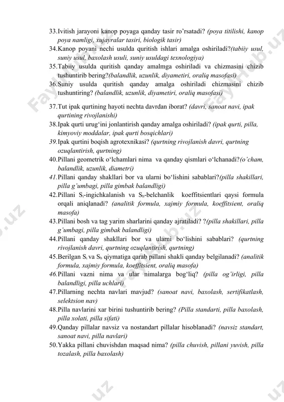 qilish, xom ashyoni temperaturasini aniqlash) 30. g‘aramlashni mexanizatsiyalashtirish deganda nimani tushunasiz?(texnologiya, texnologiya jarayoni, texnologiya ketma-ketligi, texnologiya jarayonlari) 31. kanop poyasi nechi usulda ivitish amalga oshiriladi? (ivitish, biologik ivitish, issiq suv xarorati, sovuq suv xarorati) 32. kanop poyani ivitish nima uchun kerak? (ivitish, biologik ivitish, issiq suv xarorati, sovuq suv xarorati) 33. ivitish jarayoni kanop poyaga qanday tasir ro’rsatadi? (poya titilishi, kanop poya namligi, xujayralar tasiri, biologik tasir) 34. kanop poyani nechi usulda quritish ishlari amalga oshiriladi?(tabiiy usul, suniy usul, baxolash usuli, suniy usuldagi texnologiya) 35. tabiiy usulda quritish qanday amalmga oshiriladi va chizmasini chizib tushuntirib bering?(balandlik, uzunlik, diyametiri, oraliq masofasi) 36. suniy usulda quritish qanday amalga oshiriladi chizmasini chizib tushuntiring? (balandlik, uzunlik, diyametiri, oraliq masofasi) 37. tut ipаk qurtining hаyoti nеchtа dаvrdаn ibоrаt? (davri, sanoat navi, ipak qurtining rivojlanishi) 38. ipak qurti urug‘ini jonlantirish qanday amalga oshiriladi? (ipak qurti, pilla, kimyoviy moddalar, ipak qurti bosqichlari) 39. ipаk qurtini bоqish аgrоtехnikаsi? …