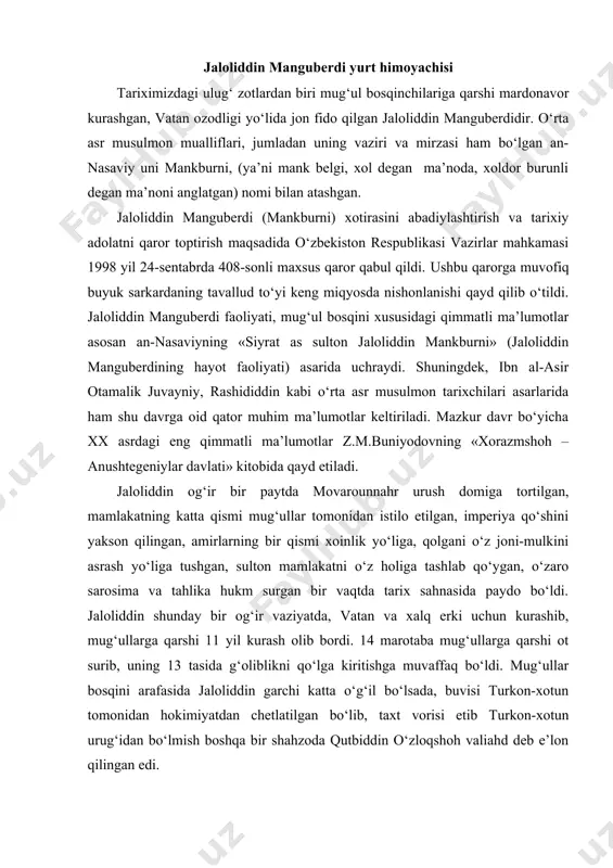 afasida jaloliddin garchi katta o‘g‘il bo‘lsada, buvisi turkon-xotun tomonidan hokimiyatdan chetlatilgan bo‘lib, taxt vorisi etib turkon-xotun urug‘idan bo‘lmish boshqa bir shahzoda qutbiddin o‘zloqshoh valiahd deb e’lon qilingan edi. g‘azna, bomiyon, al-g‘ur, bo‘st, takinobod, zamin-davora va hindiston bilan chegaradosh yerlar esa jaloliddinga mulk etib berilgan edi. garchi jaloliddin buvisining izmi bilan markazdan chetlatilgan bo‘lsa-da, lekin sulton unga alohida muhabbat bilan qarar, uning jasurligini qadrlar va uni o‘zidan uzoqlashib ketmasligini hohlar edi. shuning uchun ham unga vazir etib taniqli davlat amaldori shams-al mulk shahobiddin alp al-xaraviyni, noib (o‘rinbosar) etib esa sarkarda ko‘zbar malikni tayinlaydi. muhammad xorazmshoh plevrit (o‘pkaga suv yig‘ilish) kasali bilan og‘rib taxminan 1220 yilning oxirlarida (hijriy 617 y.) quvg‘inlikda kaspiy dengizidagi ashuradi orolida vafot etadi. o‘limi oldidan sulton jaloliddinni taxt vorisi deb e’lon qilib, sultonlik ba’zi rutbalarini unga topshiradi. jaloliddin o‘z inilari o‘zloqshoh va oqshohlar bilan otasini dafn etgach, 70 ta kishisi bilan to‘g‘ri urganchga keladi. tez orada unga xo‘jand …