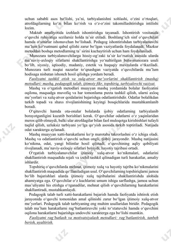 q me’yorlari, xalq o‘tmishi, tabiiy boyliklar, qahramonlar hayoti va jasorati, shuningdek, tarix, adabiyot va san’at haqida hikoya qilib berish mumkin. badiiy adabiyot namunalari, shuningdek, ommaviy axborot vositalari - radio, televidenie, gazeta va jurnallar sahifalarida hamda internet matbuotida e’lon qilingan ma’lumotlar ham o‘quvchilar uchun qimmatli material bo‘lib xizmat qiladi. suhbat ham, hikoya ham o‘quvchilarning yoshiga mos mavzularda, ular tushunadigan so‘zlar vositasida adabiy tilda o‘tkazilishi maqsadga muvofiqdir. suhbat yoki hikoya mavzusining o‘quvchilar tomonidan belgilanishi, ularning samarali kechishini ta’minlaydi, buning natijasida o‘quvchilar ilgari surilayotgan mavzuga befarq qaramaydilar. namuna. o‘quvchilar o‘z atrofidagi kishilarda hamma yaxshi axloqiy sifatlarni ko‘rishlari va ibrat olishlari nihoyatda muhim. o‘qituvchining shaxsan o‘zi namuna bo‘lishi, ayniqsa, yoshlarga katta ta’sir ko‘rsatadi. ular o‘qituvchining darsda va hayotda o‘zini qanday tutishini, atrofdagi kishilar bilan qanday muomala qilishini, o‘z vazifalarini qanday bajarishini kuzatib yuradilar. 1.tarbiya metodlari va ularga qo’yiladigan talablar. o‘quvchilar o‘zlariga yaqin kishilarning xulq-atvoriga taqlid qiladilar, xulq-atvorlar bolalarda yaxshi sifatlarning, ba’zan esa yomon sifatlarning …