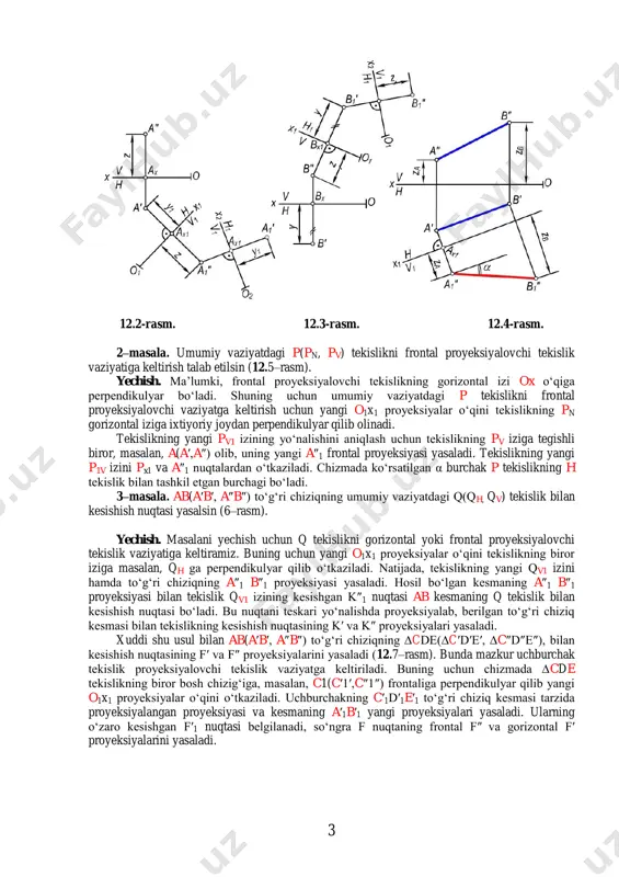lgan ab(a′b′, a″b″) kesmaning haqiqiy uzunligi aniqlash talab etilsin (12.4-rasm). yechish. buning uchun umumiy vaziyatda berilgan ab kesmaga parallel qilib gorizontal yoki frontal proyeksiyalar tekisligini yangi proyeksiyalar tekisligi bilan almashtiriladi. chizmada masalani yechish uchun uning yangi o1x1 proyeksiyalar o‘qini kesmaning biror, masalan, a′b′ gorizontal proyeksiyasiga parallel qilib olinadi. hosil bo‘lgan н v1 proyeksiyalar tekisliklari tizimida ab kesma v1 proyeksiyalar tekisligiga parallel bo‘ladi va bu tekislikda u haqiqiy uzunligiga teng bo‘lib proyeksiyalanadi. 3 12.2-rasm. 12.3-rasm. 12.4-rasm. 2–masala. umumiy vaziyatdagi p(pn, pv) tekislikni frontal proyeksiyalovchi tekislik vaziyatiga keltirish talab etilsin (12.5–rasm). yechish. ma’lumki, frontal proyeksiyalovchi tekislikning gorizontal izi ox o‘qiga perpendikulyar bo‘ladi. shuning uchun umumiy vaziyatdagi p tekislikni frontal proyeksiyalovchi vaziyatga keltirish uchun yangi o1x1 proyeksiyalar o‘qini tekislikning pn gorizontal iziga ixtiyoriy joydan perpendikulyar qilib olinadi. tekislikning yangi pv1 izining yo‘nalishini aniqlash uchun tekislikning pv iziga tegishli biror, masalan, a(a′,a″) olib, uning yangi a″1 frontal proyeksiyasi yasaladi. tekislikning yangi p1v izini px1 …