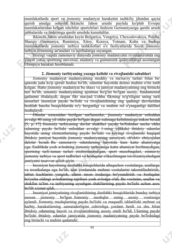 rivojlangan feodalizm davrida ritsarlarning harbiy-jismoniy tayyorgarligi tizimi shakllandi (asosan evropa mamlakatlarida), ularning asosiy xususiyatlari harbiy yo'nalishga va sinfiy xarakterga ega. qullarga qarashli jamiyat bilan taqqoslaganda, odamlarning massasi jismoniy mashqlar va o'yinlarni o'tkazish uchun keng imkoniyatlarga ega edi. kechki feodalizm davrida burjua madaniyati va uning tarkibiy qismi -jismoniy madaniyat va sport paydo bo'ldi. zamonaviy tarixning birinchi davrida jismoniy madaniyat to'g'risidagi yangi qarashlar tasdiqlandi. vositalar, shakllar va usullarni qo'llashda ikkita yo'nalish mavjud: gimnastika (asosan kontinental evropa mamlakatlarida) va sport va o'yinlar (anglo-sakson mamlakatlari va dunyoning boshqa mintaqalarida). turli xil jismoniy mashqlarni bo'limi mavjud: gimnastika, o'yinlar va turizm. zamonaviy tarixning ikkinchi davrida, parij kommunasidan tortib buyuk oktyabr sotsialistik inqilobigacha burjua va ishchilar sinfi o'rtasida kurash kuchaymoqda, bu esa gimnastika harakatida qarama-qarshi ikki yo'nalishni: ishchilar va burjua tarkibini shakllantirishga olib keldi. ishchilar gimnastikasi harakati oldida mehnatkash xalqni sinfiy kurashga jismonan tayyorlash vazifasi turibdi. burjua gimnastikasi harakati faoliyatida ommaviy, sinfiy kurashdan chalg'itish uchun sport, gimnastika …