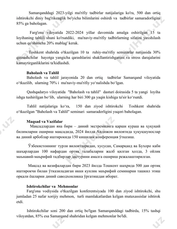 da 30% qatnashchilar hayotga yangicha qarashlarini shakllantirishganini va stress darajalarini kamaytirganliklarini ta'kidlashdi. baholash va tahlil baholash va tahlil jarayonida 20 dan ortiq tadbirlar samarqand viloyatida o‘tkazilib, ularning 70% i ma'naviy-ma'rifiy yo‘nalishda bo‘lgan. qashqadaryo viloyatida "baholash va tahlil" dasturi doirasida 5 ta yangi loyiha ishga tushirilgan bo‘lib, ularning har biri 300 ga yaqin kishiga ta'sir ko‘rsatdi. tahlil natijalariga ko‘ra, 150 dan ziyod ishtirokchi toshkent shahrida o‘tkazilgan "baholash va tahlil" seminari samaradorligini yuqori baholagan. maqsad va vazifalar мақсадлардан яна бири – диний экстремизмга қарши кураш ва ҳуқуқий билимларни ошириш мақсадида, 2024 йилда андижон вилоятида ҳуқуқшунослар ва диний арбоблар иштирокида 150 кишилик конференция ўтказиш. ўзбекистоннинг турли вилоятларидан, хусусан, самарқанд ва бухоро каби шаҳарлардан 100 нафардан ортиқ талабаларни жалб қилган ҳолда, 3 ойлик маънавий-маърифий тадбирлар дастурини амалга ошириш режалаштирилган. мақсад ва вазифалардан бири 2023 йилда тошкент шаҳрида 500 дан ортиқ иштирокчи билан ўтказиладиган икки кунлик маърифий семинарни ташкил этиш орқали ёшларни диний саводхонликка ўргатишдан …