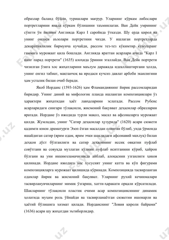 линади. иордане ижодига хос хусусият унинг катта ва кўп фигурами композицияларга мурожаат қилишида кўринади. композицияда тасвирланган одамлар йирик ва жисмоний бақувват. уларнинг рухий кечинмалари тасвирланувчиларнинг мимик ўзгариш, хатти-ҳаракати орқали кўрсатилади. шакларнинг тўлақонли пластик ечими асар композициясининг динамик ҳолатида муҳим роль ўйнайди ва тасвирланаётган сюжетни ишонарли ва ҳаётий бўлишига хизмат қилади. иорданснинг "ловия қироли байрами" (1636) асари шу жиҳатдан эътиборлидир. фламанд санъатида реалистик йўналиш муҳим ўрин эгал​лайди. натюрморт ва маиший жанрларда ҳам ана шу хислатлар аниқ, ўзини намоён этади. катта ҳажмдаги натюрморт ва маиший жанрдаги композициялар фламанд санъатида ўзига хос жанр сифатида халқнинг тинч ҳаёт гўзаллиги, фаровонлик, тўкин-сочинлик ҳақидаги таъсирчан ифода қилади. фламанд санъатида катта ҳажмдаги монументал декоратив планда сермахсул ижод қилган, рассом франс снейдерс (1579-1657) бўлиб, унинг "дўкон" деб номланган натюрморти диққатга сазовордир. турли мева, овда отилган қуш ва ҳайвонлар, овланган балиқлар дўкон пештахталарини тўлдириб юборган.уларни ҳарид қилаётган одамлар кўринади. асар ёрқин буёкларда юксак маҳорат билан ишланган. адриан брауэр (1605-1638) …