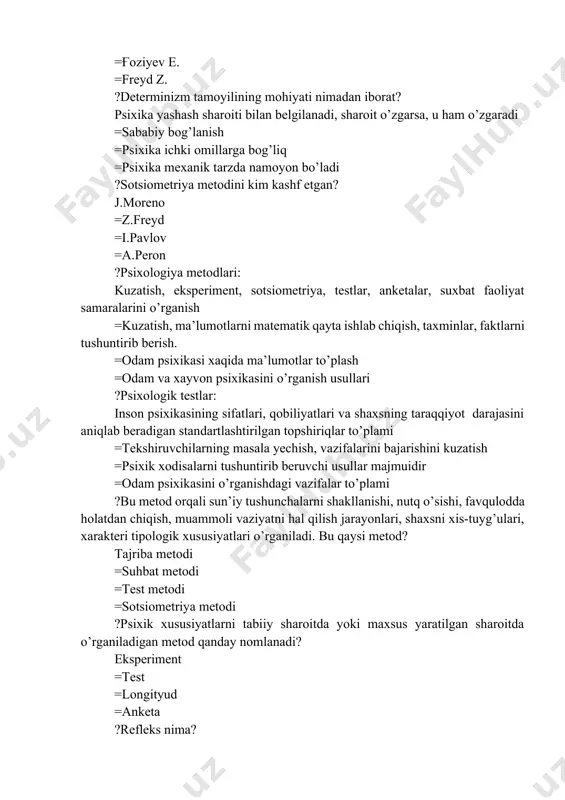 xologiyasi =ijtimoiy psixologiya =pedagogik psixologiya ?shaxsning fanlar bo’yicha umumiy bilimdonlik darajasini psixologiyaning qaysi metodi aniqlab bera oladi? test metodi =so’rovnoma =kuzatish =intervyu ?sinaps nerv hujayrasining qanday qismi? qo’zg’alish yengib o’tishi kerak bo’lgan to’siq =qo’zg’alishni o’tkazuvchi =nerv hujayrasining qismi =nerv hujayrasining o’simtasi ?insonda qaysi ehtiyoj turi uzoq muddat qondirilmasa u xalok bo’ladi yoki naslini davom ettirishdan maxrum bo’ladi? tabiiy ehtiyoj =ma’naviy ehtiyoj =moddiy ehtiyoj =madaniy ehtiyoj ?quyidagi javoblarning qaysi birida determinism tamoyilining mohiyati aks ettirilgan? psixika yashash sharoiti bilan belgilanadi, sharoit o’zgarsa, u ham o’zgaradi =sababiy bog’lanish =psixika ichki omillarga bog’liq =psixika mexanik tarzda namoyon bo’ladi ?ongli va ongsiz harakatlar o’zini kelib chiqishi jihatidan reflekslardan iboratdir degan fikrni kim aytgan? i.sechenov =a.luriya =n.bengshteyn =i.pavlov ?diqqatning qaysi turi o’quv materialini o’zlashtirishda ijobiy rol o’ynaydi? ixtiyoriydan so’nggi =ixtiyoriy =ixtiyorsiz =ichki ?ongsizlik nima? o’z hatti-xarakatlari xaqida xisob bera olmaslik =xayvonlarga xos aks ettirish usuli =inson ruxiy jarayonining yig’indisi =psixikaning quyi bosqichi ?maqsad nima? faoliyat …