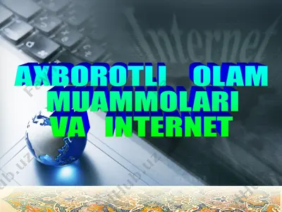 axborotli olam muammolari va internet — PPT