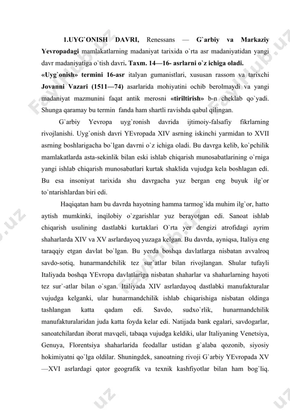 isbatan oldinga tashlangan katta qadam edi. savdo, sudxo`rlik, hunarmandchilik manufakturalaridan juda katta foyda kelar edi. natijada bank egalari, savdogarlar, sanoatchilardan iborat mavqeli, tabaqa vujudga keldiki, ular italiyaning venetsiya, genuya, florentsiya shaharlarida feodallar ustidan g`alaba qozonib, siyosiy hokimiyatni qo`lga oldilar. shuningdek, sanoatning rivoji g`arbiy yevropada xv—xvi asrlardagi qator geografik va texnik kashfiyotlar bilan ham bog`liq. amerikaga va hindistonga dengiz yo`lining ochilishi, magellanning butun dunyo bo`ylab sayohati shunga olib keldiki, bir necha asrlar davomida o`zgarmas deb hisoblagan yer kurrasining chegarasini buzib yubordi. ijtimoiy-iqtisodiy hayotdagi bu o`zgarishlar, geografik va texnik kashfiyotlar yevropa xalqining bu davrdagi ma`naviy hayotida ham tub o`zgarishlarga olib keldi. jumladan, bu davrda cherkovning ma`naviy hokimiyati xristian dini negizida vujudga kelgan islohchilik harakatlari ta`sirida ham singdirilgan edi. bu islohchilik harakatlarida feodalizm quroli bo`lgan rim-katolik cherkovi ta`siridan qutulishga harakat qilayotgan, tobora mustahkamlanib borayotgan yangi tabaqalarning intilishlari aks etardi. cherkov ma`naviy hokimiyatining zaiflanishiga faqat turli islohotchilik harakatlari ta`sir qilibgina qolmay, balki cherkov, din …