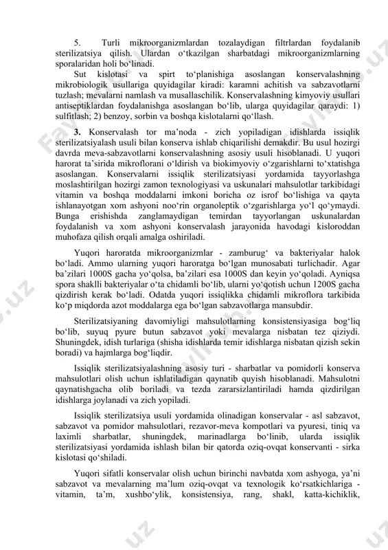 rayonlarni to‘xtatishga asoslangan bo‘lib, mahsulotlardagi fitopatogen mikroflorani so‘ndirish va mahsulotni tashqi muhitdan, ya’ni havo va nurdan yoki yorug‘likdan ajratish bilan erishiladi. konservalash usullari fizik, mikrobiologik va kimyoviylarga bo‘linadi. konservalashning fizik usullariga quyidagilar kiradi: 1. issiqlik bilan sterilizatsiyalash - konservalashning asosiy ishlab chiqarish usuli hisoblanib, o‘z ichiga sirkalashni (marinovaniyani), ya’ni sirka kislotasi qo‘shib sterilizatsiya qilishni nazarda tutadi; 2. qand, tuzlarning yuqori konsentratsiyasi hisobiga, osmatik bosimning kamayishi, ya’ni mikroorganizmlar xayotini to‘xtatish imkonini vujudga keltirish; 3. past salbiy haroratda jadal muzlatib sterilizatsiya qilish; 4. nurlatib sterilizatsiya qilish - ultra binafsha, yuqori to‘lqinli; 5. turli mikroorganizmlardan tozalaydigan filtrlardan foydalanib sterilizatsiya qilish. ulardan o‘tkazilgan sharbatdagi mikroorganizmlarning sporalaridan holi bo‘linadi. sut kislotasi va spirt to‘planishiga asoslangan konservalashning mikrobiologik usullariga quyidagilar kiradi: karamni achitish va sabzavotlarni tuzlash; mevalarni namlash va musallaschilik. konservalashning kimyoviy usullari antiseptiklardan foydalanishga asoslangan bo‘lib, ularga quyidagilar qaraydi: 1) sulfitlash; 2) benzoy, sorbin va boshqa kislotalarni qo‘llash. 3. konservalash tor ma’noda - zich yopiladigan …