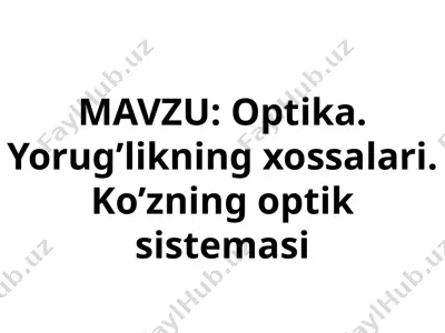 optika. yorug’likning xossalari. ko’zning optik sistemasi — PPTX