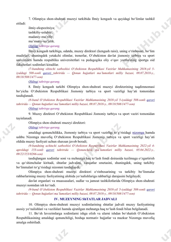 di: jismoniy tarbiya va sport, olimpiya o‘yinlari tarixini, o‘zbekiston sportchilarining zamonaviy olimpiya harakatini rivojlantirishdagi hissasini o‘rganish, shuningdek tarixiy materiallar, medallar, olimpiya timsoli tushirilgan znachoklar, pochta markalari kolleksiyalari, mashhur sportchilarning sport kiyimlari va shaxsiy anjomlarini va shu kabilarni to‘plash; sportning milliy turlari va xalq o‘yinlariga oid tarixiy yodgorliklarni yig‘ish va o‘rganish, muzeyda o‘zbek xalqining jismoniy tarbiya va sporti tarixini yorituvchi doimiy va vaqtincha ekspozitsiyalar tashkil etish; istiqbolli tematik-ekspozitsiya rejalarini ishlab chiqish; sportchilar, trenerlar, hakamlar, sport sohasidagi fan namoyondalari, o‘zbekiston sport jamoatchiligi vakillarining xalqaro sport harakatidagi hissasini namoyish etuvchi eksponatlar yaratish; muzey ekspozitsiyalari bo‘ylab ekskursiyalar, tashrif buyuruvchilarning mashhur sportchilar, trenerlar, olimlar, sport jamoatchiligi vakillari bilan uchrashuvlarini tashkil etishga oid ishlarni bajarish; zamonaviy texnikaviy vositalarni olimpiya shon-shuhrati muzeyi ekspozitsiyasi va ish amaliyotiga joriy etish; chet el tashkilotlari, muassasalari va jismoniy shaxslaridan tarixiy materiallar sotib olishga oid ishlarni tashkil etish, ularning hamkorlikdagi faoliyati to‘g‘risida shartnomalar va kontraktlar tuzish; chet mamlakatlarning muzeylari bilan aloqalar o‘rnatish, …