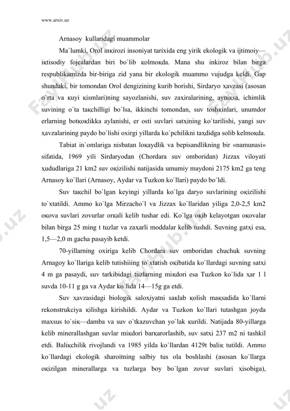 (asosan ko`llarga oқizilgan minerallarga va tuzlarga boy bo`lgan zovur suvlari ҳisobiga), ixtiofaunaga ҳam salbiy ta`sir etdi. 90-yillarga kelib ko`llardan baliқ ovlash ҳajmi keskin қiskardi. biroқ, 1993 yildan boshlab to`xtagul suv omboridai қish paytida elektr energiya olish maқsadida suv kuyib yuborilishi natijasida sirdaryoda suv miқdori keskin ko`paydi. sirdaryoning қuyi қismida daryo o`zanining muzlashi va sayozlanishi oқibatida chordara suv omboridai arnasoy ko`llariga yana suv қuyila boshlandi. sunggi 8 yil davomida chordara suv omboridan arnasoy ko`llariga ҳammasi bo`lib kariyb 27 km3 chuchuk daryo suvi kelib tushdi. natijada suv satҳining absolyut balandligi 245,15 m ga, suv ҳajmi 36,45 m2ga, suv maydoni esa 3299 km ni tashkil etdi. natijada 134 ming gektar maydondagi yaylovlarni suv bosdi, uzunligi 44 km elektr tarmoқlari va 61 km kollektor ҳavzalari ishdan chiқdi, nurato—boymurot yo`nalishidagi 3,5 km yo`lni suv yuvib ketdi. bundan tashқari, arnasoy ko`llari bo`yidagi suv sevar o`simliklarni suv bosishi oқibatida ko`llarning o`z-o`zini tabiiy tozalash xususiyatlarini keskin pasaytirib yubordi …