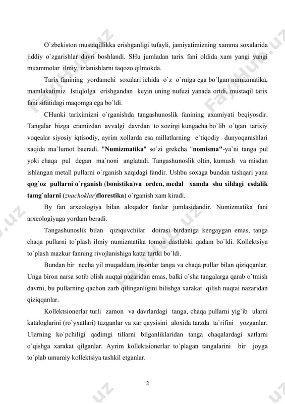 tsionerlar turli zamon va davrlardagi tanga, chaqa pullarni yig`ib ularni kataloglarini (ro`yxatlari) tuzganlar va xar qaysisini aloxida tarzda ta`rifini yozganlar. ularning ko`pchiligi qadimgi tillarni bilganliklaridan tanga chaqalardagi xatlarni o`qishga xarakat qilganlar. ayrim kollektsionerlar to`plagan tangalarini bir joyga to`plab umumiy kollektsiya tashkil etganlar. g`arbiy evropa xukmdorlari san`at axli tangalarni boylik sifatida to`plashlari natijasida u erdagi davlat xazinalarida turli xil mamlakatlarning tangalari yig`ilib bordi. tangalarni yig`ish 14 asrlardan boshlab asta-sekin odat tusiga kirdi. qirollar va imperatorlar qimmatbaxo tangalarni davlat xazinasidan ajratib olib maxsus myuntskabinetlar (tangalarni saqlovchi xonalar) tashkil etganlar, xamda ularni o`rganish va ularga tartib berish uchun olimlarni jalb etganlar. xozirgi kunda angliya, frantsiya, sankt-peterburg, vena, berlin kabi mamlakat shaxarlarida jaxondagi yirik yig`ma koolektsiyalar mavjud. dastlabki tangashunoslikning izlanishlari natijasida ilk bor 14 asrda andreo ful`vionning yunon va rim tangalari ifodalangan "taniqli kishilar tasviri" nomli kitobi nashr etildi. ushbu kitob mashxur xukmdorlarning tasviri va ularning xayoti xaqida qisqacha ma`lumot berganligi bilan mazkur tadqiqot …