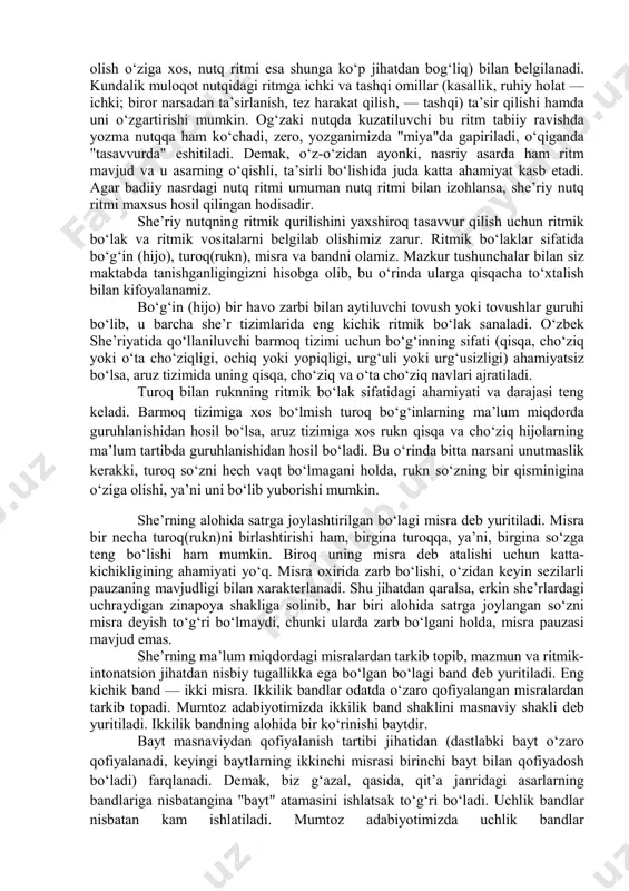 g musiqiy jarangi, hissiy to‘yintirilganligi bilan farqlanuvchi nutqdir. she’riy nutqdagi o‘ziga hos intonatsiya, musiqiylik ritmik bo‘laklar va ritmik vositalar, o‘ziga xos fonetik tashkillanish, turli sintaktik usullar yordamida vujudga keladi. she’riy yo‘lda yozilgan lirik asardagi kayfiyatning hosil qilinishi, kechinmaning o‘quvchiga "yuqtirilishi"da uning ritmik-intonatsion tomoni muhim ahamiyat kasb etadi. ya’ni, she’rning ritmik-intonatsion xususiyatlari uning mazmuni bilan belgilanadi, mazmun bilan uyg‘unlik kasb etadi. she’riy nutqning o‘ziga xosligini, o‘ziga xos tashkillanishini tasavvur qilish uchun, avvalo, uning ritmik-intonatsion xususiyatlarini belgilovchi unsurlar, vositalar haqida tushunchaga ega bo‘lish zarur. she’riy nutq haqida gapirganda, avvalo, uning muayyan vaznga solingan ritmga egaligi ta’kidlanadi. ritm juda keng tushuncha bo‘lib, u borliqdagi juda ko‘p narsa, hodisalarda kuzatilishi mumkin. shunga ko‘ra, keng ma’noda ritm deganda muayyan bo‘laklarning ma’lum vaqt oralig‘ida tartibli takrorlanib turishi tushuniladi. bu ma’nodagi ritm borliqdagi juda ko‘p narsa-hodisalarda, jumladan inson organizmida mavjuddir. masalan, tarnovdan tomchilab turgan tomchilar chiqarayotgan tovushda, ariq suvining maromli shildirab oqishida, yil fasllarining, kun bilan tunning …