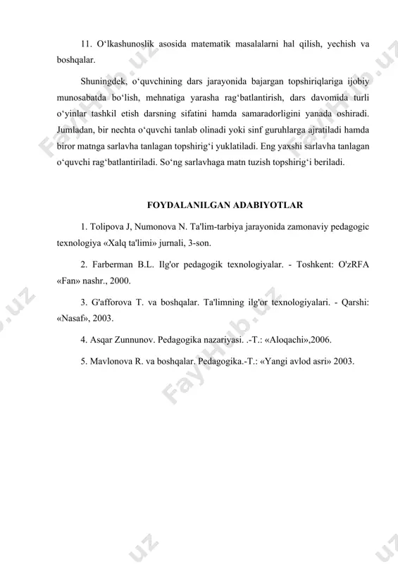 n. ta'lim-tarbiya jarayonida zamonaviy pedagogic texnologiya «xalq ta'limi» jurnali, 3-son. 2. farberman b.l. ilg'or pedagogik texnologiyalar. - toshkent: o'zrfa «fan» nashr., 2000. 3. g'afforova т. va boshqalar. ta'limning ilg'or texnologiyalari. - qarshi: «nasaf», 2003. 4. asqar zunnunov. pedagogika nazariyasi. .-t.: «aloqachi»,2006. 5. mavlonova r. va boshqalar. pedagogika.-t.: «yangi avlod asri» 2003.