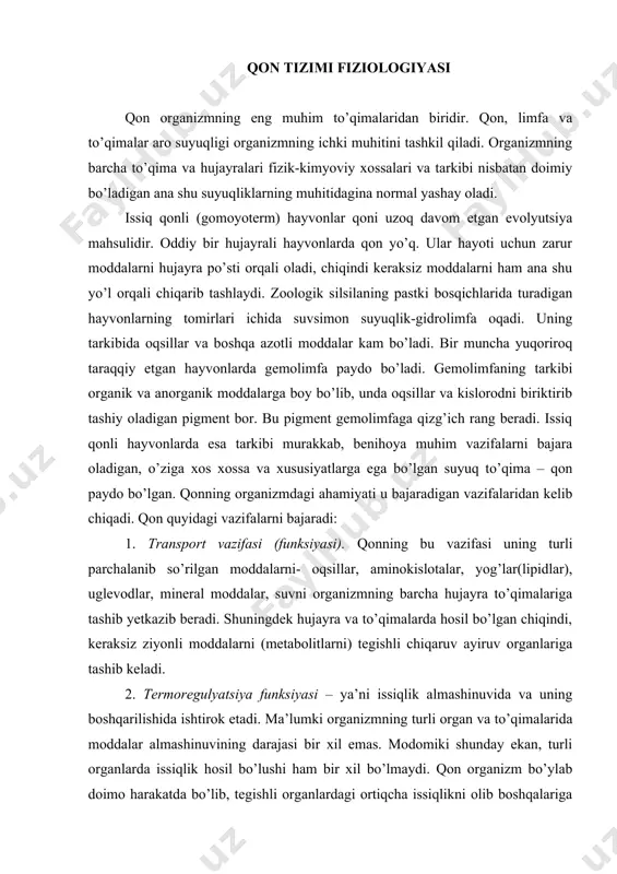 hamiyati u bajaradigan vazifalaridan kelib chiqadi. qon quyidagi vazifalarni bajaradi: 1. transport vazifasi (funksiyasi). qonning bu vazifasi uning turli parchalanib so’rilgan moddalarni- oqsillar, aminokislotalar, yog’lar(lipidlar), uglevodlar, mineral moddalar, suvni organizmning barcha hujayra to’qimalariga tashib yetkazib beradi. shuningdek hujayra va to’qimalarda hosil bo’lgan chiqindi, keraksiz ziyonli moddalarni (metabolitlarni) tegishli chiqaruv ayiruv organlariga tashib keladi. 2. termoregulyatsiya funksiyasi – ya’ni issiqlik almashinuvida va uning boshqarilishida ishtirok etadi. ma’lumki organizmning turli organ va to’qimalarida moddalar almashinuvining darajasi bir xil emas. modomiki shunday ekan, turli organlarda issiqlik hosil bo’lushi ham bir xil bo’lmaydi. qon organizm bo’ylab doimo harakatda bo’lib, tegishli organlardagi ortiqcha issiqlikni olib boshqalariga beradi. ortiqchasini esa issiqlik uzatadigan organlarga – teri, upka, buyraklar va boshqalarga yetkazadi. shunday qilib, qon organizm haroratining mo’tadilligini, doimiyligini ta’minlashda asosiy rol o’ynaydi. qon, hujayra va to’qimalar uchun fizik-kimyoviy muhitdir. buning ma’nosi shundaki qonning fizik-kimyoviy ko'rsatkichlari doimiy bo’lib juda kam darajada o'zgaradi. barcha hujayra va to’qimalar faqat qonda …