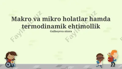 makro va mikro holatlar hamda termodinamik ehtimollik — PPTX