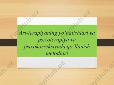 art-terapiyaning yo‘nalishlari va psixoterapiya va psixokorreksiyada qo’llanish metodlari — PPT