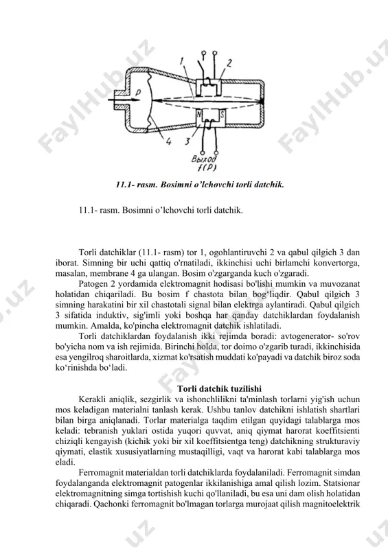 bul qilgich 3 dan iborat. simning bir uchi qattiq o'rnatiladi, ikkinchisi uchi birlamchi konvertorga, masalan, membrane 4 ga ulangan. bosim o'zgarganda kuch o'zgaradi. patogen 2 yordamida elektromagnit hodisasi bo'lishi mumkin va muvozanat holatidan chiqariladi. bu bosim f chastota bilan bog‘liqdir. qabul qilgich 3 simning harakatini bir xil chastotali signal bilan elektrga aylantiradi. qabul qilgich 3 sifatida induktiv, sig'imli yoki boshqa har qanday datchiklardan foydalanish mumkin. amalda, ko'pincha elektromagnit datchik ishlatiladi. torli datchiklardan foydalanish ikki rejimda boradi: avtogenerator- so'rov bo'yicha nom va ish rejimida. birinchi holda, tor doimo o'zgarib turadi, ikkinchisida esa yengilroq sharoitlarda, xizmat ko'rsatish muddati ko'payadi va datchik biroz soda ko‘rinishda bo‘ladi. torli datchik tuzilishi kerakli aniqlik, sezgirlik va ishonchlilikni ta'minlash torlarni yig'ish uchun mos keladigan materialni tanlash kerak. ushbu tanlov datchikni ishlatish shartlari bilan birga aniqlanadi. torlar materialga taqdim etilgan quyidagi talablarga mos keladi: tebranish yuklari ostida yuqori quvvat, aniq qiymat harorat koeffitsienti chiziqli kengayish (kichik yoki bir …