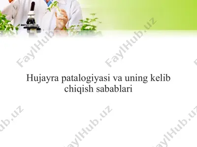 hujayra patalogiyasi va uning kelib chiqish sabablari — PPTX