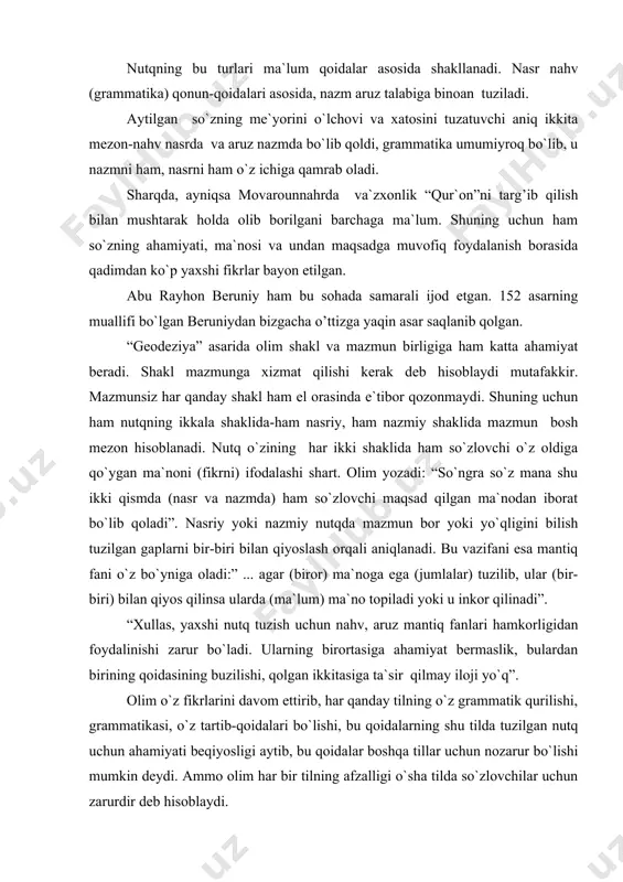 lan qiyos qilinsa ularda (ma`lum) ma`no topiladi yoki u inkor qilinadi”. “xullas, yaxshi nutq tuzish uchun nahv, aruz mantiq fanlari hamkorligidan foydalinishi zarur bo`ladi. ularning birortasiga ahamiyat bermaslik, bulardan birining qoidasining buzilishi, qolgan ikkitasiga ta`sir qilmay iloji yo`q”. olim o`z fikrlarini davom ettirib, har qanday tilning o`z grammatik qurilishi, grammatikasi, o`z tartib-qoidalari bo`lishi, bu qoidalarning shu tilda tuzilgan nutq uchun ahamiyati beqiyosligi aytib, bu qoidalar boshqa tillar uchun nozarur bo`lishi mumkin deydi. ammo olim har bir tilning afzalligi o`sha tilda so`zlovchilar uchun zarurdir deb hisoblaydi. beruniy balog’a san`atini arab tiliga xosligi haqida gapirib, bunday nutq texnikasi arablar uchun fazilat ekanligini bayon etadi. chunki arab tilida balog’a (notiqlik) ning mavjudligi qur`on targ’ibotida arab nutqining ziynati sanaladi. notiqlik san`atidan foydalangan kishining yuqori mansabga erishuvi va boshqa bir kishining kambag’allikka yashashiga balog’a aybdor emas deb aytadi. boshqa tillarda balog’ani egallaganlarning obru topmasliklariga sabab, balki balog’aning arablar tilidan boshqa tillarga ko`chirishda bozor yurishmaganidir, ya`ni …
