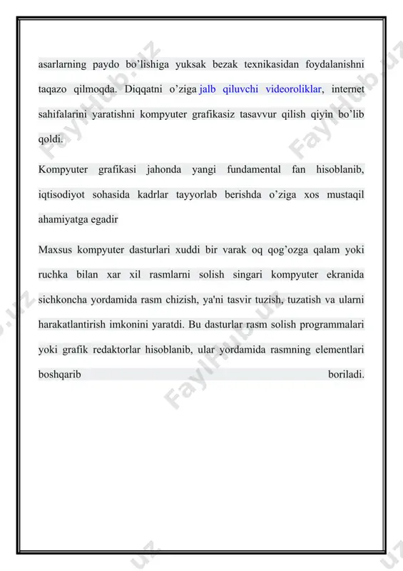 ormulalar shaklida tasvirlashda ishlatilishi mumkin. ko rgazmaviy grafika - namoyish va tijorat grafikalarining rivoji bo’lib, shu ikkala grafika imkoniyatlarining yig’indisini tashkil etadi. animatsion grafikada – rang bilan ishlashdagi muvofaqiyatlarni, muhandislik grafikasidagiuch o’lchovli obyektlarni modellashtirishdagi yutuqlar bilan qo’shib uyg’unlashtirilgan. iv kompyuter grafikasi uch turga bo'linadi: - rastrli grafika - vektorli grafika - fraktal grafika. ular bir-biri bilan monitor ekranida tasvirlanishi va qog’ozda bosib chiqilishi bilan farqlanadi. dastlabki rastrli va vektorli grafikasi orasidagi farqi grafik tasvirni yaratish texnologiyasi, aks ettirish uslubi, tahrirlash va sahilashda bilinadi. qisqacha qilib bu farqni shunday tushuntirish mumkin: nuqtali grafikada tasvirning minimal elementi nuqta hisoblanadi, vektorli grafikada esa - egri chiziqdir.. rastrli qurilmalarda tasvirlarni tashkil etuvchi nuqtalar majmuasidan vujudga keladi. bu nuqtalar piksellar (pixels) deb ataladi. rastr - bu ekranning butun maydonini qoplovchi piksellar matritsasidir. demak, rastrli grafikaning asosiy elementi nuqtadan iborat. nuqtali rasm koordinatalar va rangga ega bo’lgan nuqtalar to’plamidan iborat. grafik muharrir bu rasmni nuqtalarni ketma-ket …