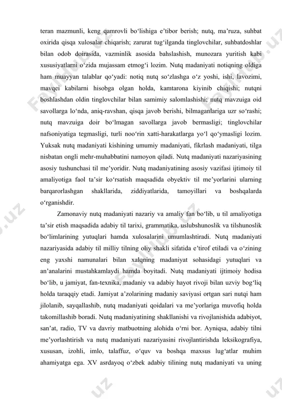nning intellektual saviyasi, millatning mentaliteti, maʼnaviy boyligi ortib borgani sayin nutq madaniyati ham yuksalib boradi. nutq madaniyati nutq soʻzlash, maʼruza qilish, oʻzaro muloqot, savol-javob, davra suhbatlarida oʻzbek adabiy tili boyligidan samarali foydalanish; gʻoyaviy, mafkuraviy, maʼnaviy, tarbiyaviy jihatlarni singdirish; xalq ogʻzaki ijodi, hikmatli soʻzlar, maqollar, kattalar oʻgitlaridan oʻz oʻrnida, meʼyorida foydalanish; nutqning qisqa, aniq-ravshan, teran mazmunli, keng qamrovli boʻlishiga eʼtibor berish; nutq, maʼruza, suhbat oxirida qisqa xulosalar chiqarish; zarurat tugʻilganda tinglovchilar, suhbatdoshlar bilan odob doirasida, vazminlik asosida bahslashish, munozara yuritish kabi xususiyatlarni oʻzida mujassam etmogʻi lozim. nutq madaniyati notiqning oldiga ham muayyan talablar qoʻyadi: notiq nutq soʻzlashga oʻz yoshi, ishi, lavozimi, mavqei kabilarni hisobga olgan holda, kamtarona kiyinib chiqishi; nutqni boshlashdan oldin tinglovchilar bilan samimiy salomlashishi; nutq mavzuiga oid savollarga loʻnda, aniq-ravshan, qisqa javob berishi, bilmaganlariga uzr soʻrashi; nutq mavzuiga doir boʻlmagan savollarga javob bermasligi; tinglovchilar nafsoniyatiga tegmasligi, turli nooʻrin xatti-harakatlarga yoʻl qoʻymasligi lozim. yuksak nutq madaniyati kishining umumiy madaniyati, fikrlash …