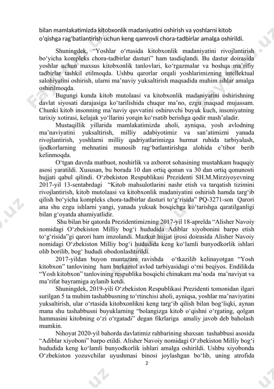mi boʻlib, xalqimizni kitobga, bilimga, ma’rifatga rag'batlantirish orqali kelajagimizni yoritishga xizmat qiladi. oʻzbekiston respublikasi prezidenti shavkat mirziyoyev rahnamoligida soʻnggi yillarda kitobxonlik madaniyatini oshirish boʻyicha qator muhim qarorlar qabul qilindi. 2017-yil 12-yanvarda “kitob mahsulotlarini nashr etishni, tarqatishni va kitobxonlik madaniyatini rivojlantirishni davlat qoʻllab-quvvatlashi chora-tadbirlari toʻg‘risida”gi qarori bu yoʻnalishda muhim qadamlardan biri boʻldi. ushbu qaror bilan mamlakatimizda kitobxonlik madaniyatini oshirish va yoshlarni kitob oʻqishga rag‘batlantirish uchun keng qamrovli chora-tadbirlar amalga oshirildi. shuningdek, “yoshlar oʻrtasida kitobxonlik madaniyatini rivojlantirish boʻyicha kompleks chora-tadbirlar dasturi” ham tasdiqlandi. bu dastur doirasida yoshlar uchun maxsus kitobxonlik tanlovlari, koʻrgazmalar va boshqa ma’rifiy tadbirlar tashkil etilmoqda. ushbu qarorlar orqali yoshlarimizning intellektual salohiyatini oshirish, ularni ma’naviy yuksaltirish maqsadida muhim ishlar amalga oshirilmoqda. bugungi kunda kitob mutolaasi va kitobxonlik madaniyatini oshirishning davlat siyosati darajasiga ko‘tarilishida chuqur ma’no, ezgu maqsad mujassam. chunki kitob insonning ma’naviy quvvatini oshiruvchi buyuk kuch, insoniyatning tarixiy xotirasi, kelajak yo‘llarini yorqin ko‘rsatib berishga qodir mash’aladir. mustaqillik yillarida mamlakatimizda aholi, …