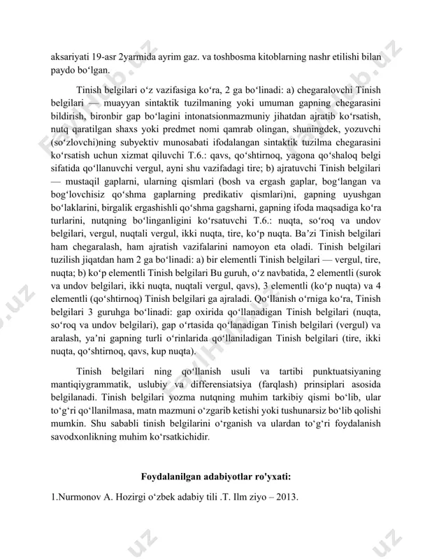 ali vergul). hozirgi oʻzbek yozuvida tinish belgilari soni 10 ta: nuqta, soʻroq belgisi undov belgisi, vergul, qavs, tire, koʻp nuqta, nuqtali vergul, qoʻshtirnoq. ularning aksariyati 19-asr 2yarmida ayrim gaz. va toshbosma kitoblarning nashr etilishi bilan paydo boʻlgan. tinish belgilari oʻz vazifasiga koʻra, 2 ga boʻlinadi: a) chegaralovchi tinish belgilari — muayyan sintaktik tuzilmaning yoki umuman gapning chegarasini bildirish, bironbir gap boʻlagini intonatsionmazmuniy jihatdan ajratib koʻrsatish, nutq qaratilgan shaxs yoki predmet nomi qamrab olingan, shuningdek, yozuvchi (soʻzlovchi)ning subyektiv munosabati ifodalangan sintaktik tuzilma chegarasini koʻrsatish uchun xizmat qiluvchi t.6.: qavs, qoʻshtirnoq, yagona qoʻshaloq belgi sifatida qoʻllanuvchi vergul, ayni shu vazifadagi tire; b) ajratuvchi tinish belgilari — mustaqil gaplarni, ularning qismlari (bosh va ergash gaplar, bogʻlangan va bogʻlovchisiz qoʻshma gaplarning predikativ qismlari)ni, gapning uyushgan boʻlaklarini, birgalik ergashishli qoʻshma gagsharni, gapning ifoda maqsadiga koʻra turlarini, nutqning boʻlinganligini koʻrsatuvchi t.6.: nuqta, soʻroq va undov belgilari, vergul, nuqtali vergul, ikki nuqta, tire, koʻp nuqta. baʼzi tinish …