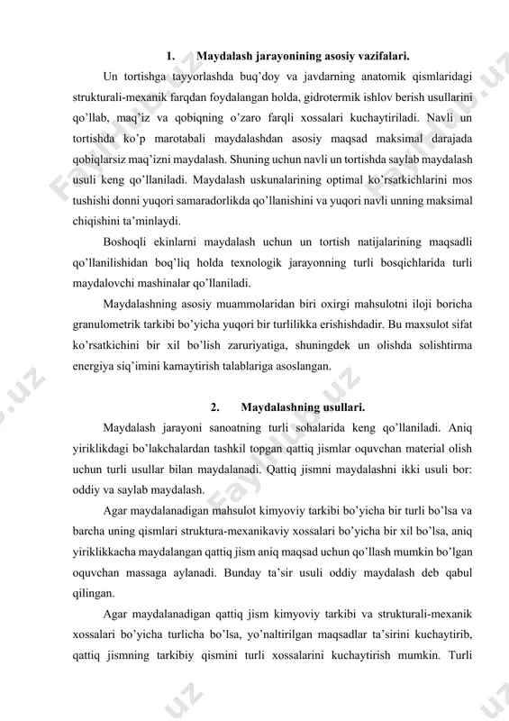 rma energiya siq’imini kamaytirish talablariga asoslangan. 2. maydalashning usullari. maydalash jarayoni sanoatning turli sohalarida keng qo’llaniladi. aniq yiriklikdagi bo’lakchalardan tashkil topgan qattiq jismlar oquvchan material olish uchun turli usullar bilan maydalanadi. qattiq jismni maydalashni ikki usuli bor: oddiy va saylab maydalash. agar maydalanadigan mahsulot kimyoviy tarkibi bo’yicha bir turli bo’lsa va barcha uning qismlari struktura-mexanikaviy xossalari bo’yicha bir xil bo’lsa, aniq yiriklikkacha maydalangan qattiq jism aniq maqsad uchun qo’llash mumkin bo’lgan oquvchan massaga aylanadi. bunday ta’sir usuli oddiy maydalash deb qabul qilingan. agar maydalanadigan qattiq jism kimyoviy tarkibi va strukturali-mexanik xossalari bo’yicha turlicha bo’lsa, yo’naltirilgan maqsadlar ta’sirini kuchaytirib, qattiq jismning tarkibiy qismini turli xossalarini kuchaytirish mumkin. turli usullarni qo’llab, qattiq jismni maydalashda bir xil kuch ta’sirida yirikligi va kimyoviy tarkibi bo’yicha farq qiluvchi bo’lakchalar olish mumkin. bu maqsadga erishishda bir bosqichli maydalash etarli emas, uni ko’p marotaba takrorlash kerak va har gal har bosqichda turli yiriklikka va sifatga ega bo’lgan …