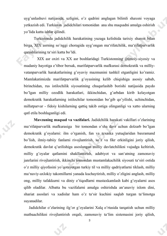 ramand bo’lish, ilmiy-tabiiy fanlarni rivojlantirish, so’z va fikr erkinligini joriy qilish, demokratik davlat q’urilishiga asoslangan milliy davlatchilikni vujudga keltirish, milliy g’oyalar qatlamini shakllantirish, adabiyot va san‘atning zamonaviy janrlarini rivojlantirish, ikkinchi tomondan mustamlakachilik siyosati ta‘siri ostida o’z milliy qiyofasini yo’qotayotgan turkiy til va milliy qadriyatlarni tiklash, milliy ma‘naviy-axlokiy takomillarni yanada kuchaytirish, milliy o’zligini anglash, milliy ong, milliy tafakkurni va diniy e’tiqodlarni mustaxkamlash kabi g’oyalarni asos qilib oladilar. albatta bu vazifalarni amalga oshirishda an‘anaviy islom dini, shariat asoslari va xadislar ham o’z ta‘sir kuchini saqlab turgan ta‘limotga suyanadilar. jadidchilar o’zlarining ilg’or g’oyalarini xalq o’rtasida tarqatish uchun milliy matbaachilikni rivojlantirish orqali, zamonaviy ta‘lim sistemasini joriy qilish, ilg’or g’arb mamlakatlariga maxalliy yoshlarni o’qishga junatish yo’li bilan amalga oshirishga harakat qildilar. umuman olganda, xix asr oxiriga kelib mahalliy ziyolilar birinchidan, xalqni ilmli-ma‘rifatli qilish orkali milliy ong va tafakko’rni o’yg’otishga, ikkinchidan, milliy davlatchilikni tiklash, turkiy til birligiga erishish, diniy va ma‘naviy qadriyatlarni mustaxkamlash, uchinchidan, markaziy osiyo …