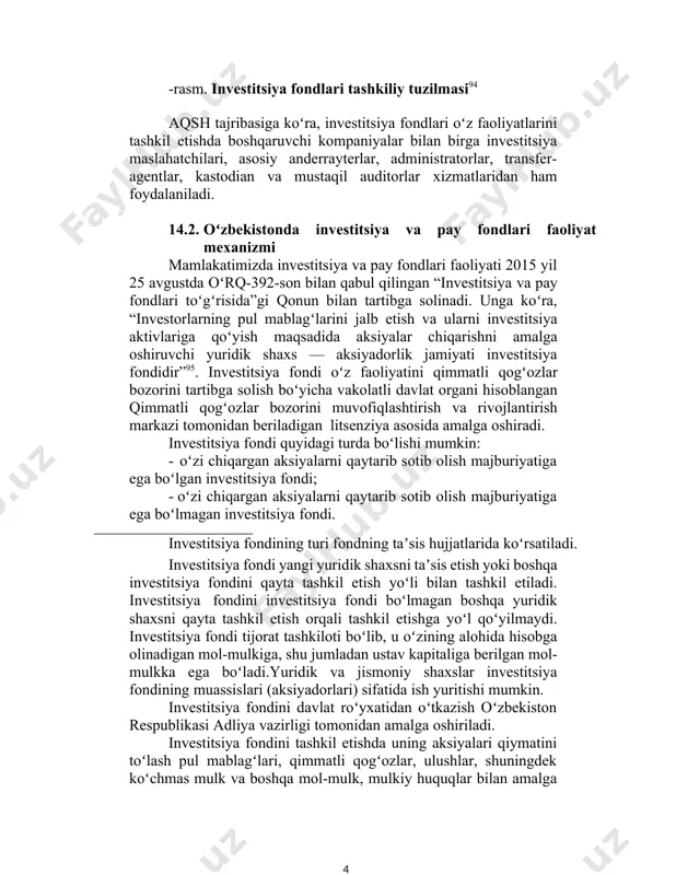 boshqaradi investitsiya fondi direktorlar kengashi fond faoliyatini kuzatib boradi, boshqaruvchi kompaniya va boshqa xizmat koʻrsatuvchilar bilan shartnomalarni maʼqullaydi -rasm. investitsiya fondlari tashkiliy tuzilmasi94 aqsh tajribasiga koʻra, investitsiya fondlari oʻz faoliyatlarini tashkil etishda boshqaruvchi kompaniyalar bilan birga investitsiya maslahatchilari, asosiy anderrayterlar, administratorlar, transfer-agentlar, kastodian va mustaqil auditorlar xizmatlaridan ham foydalaniladi. 14.2. oʻzbekistonda investitsiya va pay fondlari faoliyat mexanizmi mamlakatimizda investitsiya va pay fondlari faoliyati 2015 yil 25 avgustda oʻrq-392-son bilan qabul qilingan “investitsiya va pay fondlari toʻgʻrisida”gi qonun bilan tartibga solinadi. unga koʻra, “investorlarning pul mablagʻlarini jalb etish va ularni investitsiya aktivlariga qoʻyish maqsadida aksiyalar chiqarishni amalga oshiruvchi yuridik shaxs — aksiyadorlik jamiyati investitsiya fondidir”95. investitsiya fondi oʻz faoliyatini qimmatli qogʻozlar bozorini tartibga solish boʻyicha vakolatli davlat organi hisoblangan qimmatli qogʻozlar bozorini muvofiqlashtirish va rivojlantirish markazi tomonidan beriladigan litsenziya asosida amalga oshiradi. investitsiya fondi quyidagi turda boʻlishi mumkin: · oʻzi chiqargan aksiyalarni qaytarib sotib olish majburiyatiga ega boʻlgan investitsiya fondi; · …
