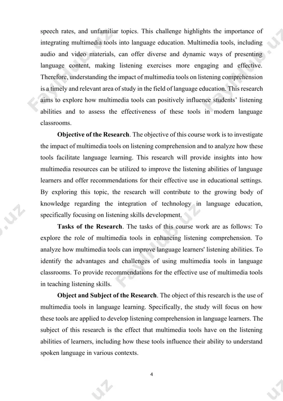 n of technology in language education, specifically focusing on listening skills development. tasks of the research. the tasks of this course work are as follows: to explore the role of multimedia tools in enhancing listening comprehension. to analyze how multimedia tools can improve language learners' listening abilities. to identify the advantages and challenges of using multimedia tools in language classrooms. to provide recommendations for the effective use of multimedia tools in teaching listening skills. object and subject of the research. the object of this research is the use of multimedia tools in language learning. specifically, the study will focus on how these tools are applied to develop listening comprehension in language learners. the subject of this research is the effect that multimedia tools have on the listening abilities of learners, including how these tools influence their ability to understand spoken language in various contexts. methodological foundations. the methodological foundations of …