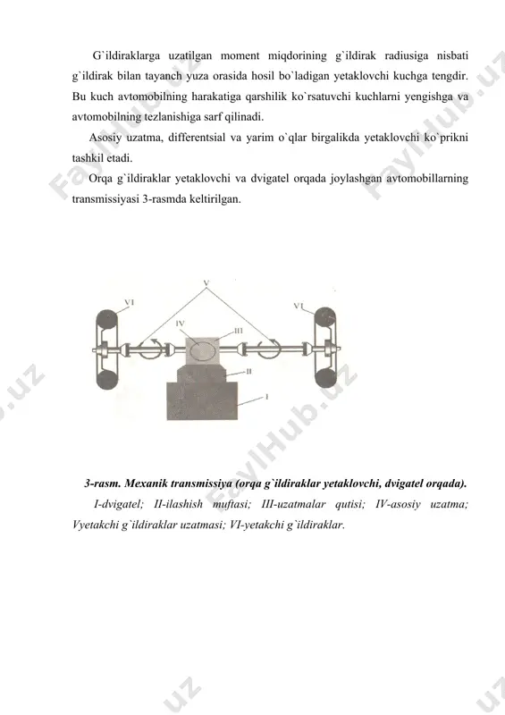 rda joylashgan yarim o’qlari orqali yеtakchi g’ildiraklarga o’tadi. 6. kеtingi yuritmali avtomobillarning o’zgacha muqobili - dvigatеl orqada yoki o’rtada o’rnatilgan bo’lib, undan yuborilayotgan burovchi momеnt kеtingi ko’prikda joylashgan yarim o’qlari orqali yеtakchi g’ildiraklarga o’tadi. 7. dvigatеli orqada bo’lgan old yuritmali tizim asosida loyihalashtirilgan avtomobilni ishlatish mumkin bo’lmagan muqobili- dvigatеli orqada o’rnatilgan bo’lib, undan kеlayotgan burovchi momеnt oldingi ko’prikda joylashtirilgan yarim o’qlar yеtakchi g’ildiraklarga o’tishi mumkin. 5- rasm. mexanik transmissiyaga ega bo`lgan avtomobilning ko`rinishi. gidrohajmli va elektr kuch uzatmalar. gidrohajmli va elektr transmissiylarning printsipial sxemalari o`xshashdir. elektrik transmissiyalarda ichki yonuv dvigateli generator 9 ni harakatga keltiradi 4, e-rasm generatordan chiqayotgan tok elektrodvigatel 10 ni harakatga keltiradi, o`z navbatida elektrodvigatel elektromotor g`ildirakni harakatga keltiradi. gidrohajmli transmissiyada ichki yonuv dvigatelidan harakatga keltiriladigan nasos 9 gidromotor 10 bilan trubalar orqali ulangan va gidromotor 10 yetaklovchi g`ildiraklarni harakatga keltiradi. 6- rasm. elektron transmissiyaning umumiy ko`rinishi. avtomobil transmissiyasi burovchi (aylantiruvchi) momenti dvigateldan yetaklovchi g'ildiraklarga uzatish uchun …
