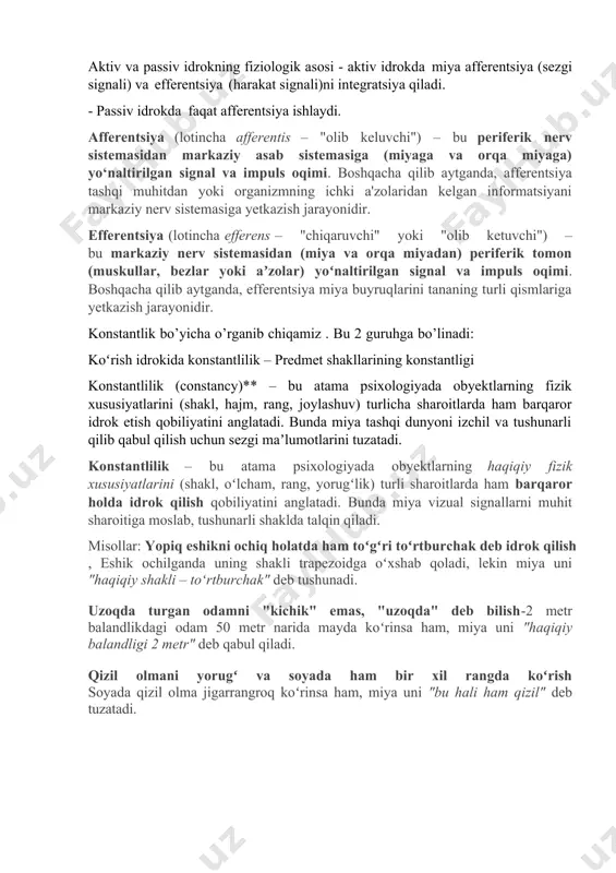 chki a'zolaridan kelgan informatsiyani markaziy nerv sistemasiga yetkazish jarayonidir. efferentsiya (lotincha efferens – "chiqaruvchi" yoki "olib ketuvchi") – bu markaziy nerv sistemasidan (miya va orqa miyadan) periferik tomon (muskullar, bezlar yoki aʼzolar) yoʻnaltirilgan signal va impuls oqimi. boshqacha qilib aytganda, efferentsiya miya buyruqlarini tananing turli qismlariga yetkazish jarayonidir. konstantlik bo’yicha o’rganib chiqamiz . bu 2 guruhga bo’linadi: koʻrish idrokida konstantlilik – predmet shakllarining konstantligi konstantlilik (constancy)** – bu atama psixologiyada obyektlarning fizik xususiyatlarini (shakl, hajm, rang, joylashuv) turlicha sharoitlarda ham barqaror idrok etish qobiliyatini anglatadi. bunda miya tashqi dunyoni izchil va tushunarli qilib qabul qilish uchun sezgi maʼlumotlarini tuzatadi. konstantlilik – bu atama psixologiyada obyektlarning haqiqiy fizik xususiyatlarini (shakl, oʻlcham, rang, yorugʻlik) turli sharoitlarda ham barqaror holda idrok qilish qobiliyatini anglatadi. bunda miya vizual signallarni muhit sharoitiga moslab, tushunarli shaklda talqin qiladi. misollar: yopiq eshikni ochiq holatda ham toʻgʻri toʻrtburchak deb idrok qilish , eshik ochilganda uning shakli trapezoidga oʻxshab …