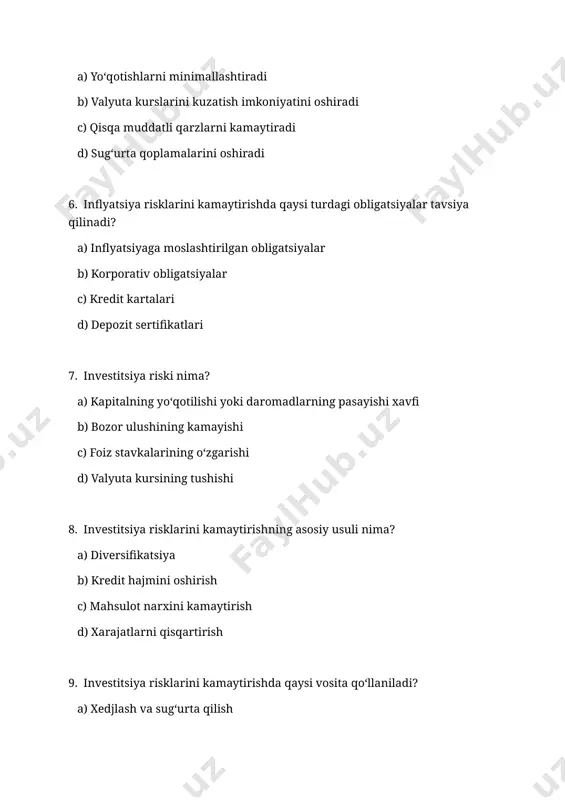 rish c) faoliyatni kengaytirish d) qisqa muddatli qarzlarni oshirish 11. investitsiyalarda bozor riski qanday kamaytiriladi? a) bozorning turli sektorlariga investitsiya qilish orqali b) kredit olishni qisqartirish orqali c) xarajatlarni oshirish orqali d) mahsulot narxlarini kamaytirish orqali 12. investitsiya risklarini boshqarishda fiksirlangan daromadli vositalar qanday yordam beradi? a) barqaror daromad keltiradi va yo‘qotish xavfini kamaytiradi b) foydani maksimal darajada oshiradi c) xarajatlarni kamaytiradi d) inflyatsiyaga qarshi kurashadi 13. investitsiya riskini kamaytirish uchun qaysi omil muhim? a) investitsiya ob'ektini to‘g‘ri tanlash b) foiz stavkalarini kuzatish c) xarajatlarni oshirish d) mahsulot diversifikatsiyasi 14. moliyaviy risklarni pasaytirishda qaysi usul eng samarali? a) riskni diversifikatsiya qilish b) kredit olishni ko‘paytirish c) xarajatlarni oshirish d) mahsulot ishlab chiqarishni qisqartirish 15. moliyaviy risklarni pasaytirishda sug‘urta qanday yordam beradi? a) yo‘qotishlarni qoplash va risklarni minimallashtirish b) kredit olish imkoniyatlarini oshirish c) xarajatlarni kamaytirish d) mahsulot narxini tushirish 16. moliyaviy risklarni pasaytirish uchun qaysi moliyaviy vositalar ishlatiladi? a) derivativlar …