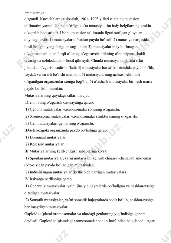 arning yig’indisiga genom deyiladi. gaploid to’plamdagi xromosomalar soni n-harfi bilan belgilanadi. agar hujayradagi gaploid to’plam xromosomalarning barchasi baravariga oshib ketsa bunday organizmlarni poliploid organizmlar deyiladi. poliploid organizmlar kelib chiqishiga ko’ra ikki xil bo’lishi mumkin, ya’ni avtopoliploid va allopoliploid. avtopoliploid organizmlar bitta turga xos bo’lgan, allopoliploid-har xil turga mansub bo’lgan genomlar sonining oshishi bilan yuzaga keladi. genomdagi faqat ayrim xromosomalar sonining oshishi yoki kamayishiga aneuploidiya deyiladi. inversiya-xromosomaning biron qismining 180 burilib shu xromosomaning biron-bir qismining tushib qolishi, ya’ni yo’qolishi. xromosomalararo o’zgarishlarga asosan translokasiyalar misol bo’la oladi. translokasiya-ikkita xromosomaning qismlari o’rtasida bo’ladigan o’zaro almashinuv. gen mutasiyalari dnk molekulasidagi nukleotidlarning joylashish tartibining o’zgarishi bilan yuzaga keladi. gen mutasiyalarining kelib chiqishiga ko’ra ikkita guruhga ajratish mumkin:1)bir juft azotli asoslarning boshqasi bilan almashinuvdan hosil bo’lgan mutasiyalar: 2)azotli asoslarning tushib yoki ortib ketishidan hosil bo’lgan bo’lsa somatik, jinsiy hujayralarda hosil bo’lgan bo’lsa generativ mutasiyalar deyiladi. spontan mutasiyalar tabiatda odam ishtirokisiz, noma’lum sabablarga ko’ra o’z-o’zidan hosil bo’ladi. …